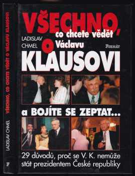 Ladislav Chmel: Všechno co chcete vědět o Václavu Klausovi a bojíte se zeptat-