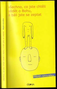 Štěpán Sirovátka: Všechno, co jste chtěli vědět o Bohu, a báli jste se zeptat