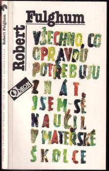 Robert Fulghum: Všechno, co opravdu potřebuju znát, jsem se naučil v mateřské školce