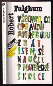 Robert Fulghum: Všechno, co opravdu potřebuju znát, jsem se naučil v mateřské školce