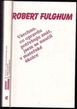 Robert Fulghum: Všechno, co opravdu potřebuju znát, jsem se naučil v mateřské školce