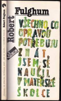 Robert Fulghum: Všechno, co opravdu potřebuju znát, jsem se naučil v mateřské školce