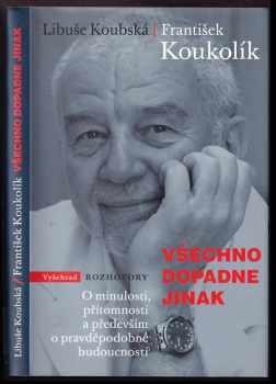 Frantisek Koukolík: Všechno dopadne jinak