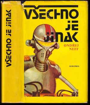 Všechno je jinak : Kapitoly o světové science fiction - Ondřej Neff (1986, Albatros) - ID: 464691