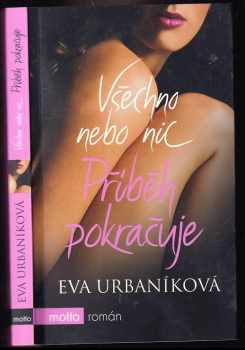 Všechno nebo nic : Příběh pokračuje - Eva Urbaníková (2010, Motto) - ID: 599603