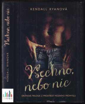 Kendall Ryan: Všechno, nebo nic