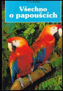 Horst Bielfeld: Všechno o papoušcích