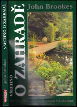 Všechno o zahradě : [návody, jak se stát architektem své zahrady] - John Brookes (2004, Fortuna Print) - ID: 615343