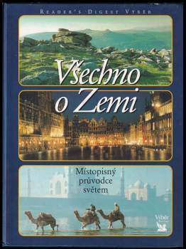 Všechno o Zemi : místopisný průvodce světem