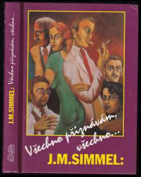 Všechno přiznávám, všechno-- - Johannes Mario Simmel (1993, Exact Publishing) - ID: 484032