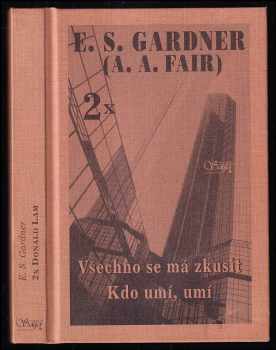 Erle Stanley Gardner: Všechno se má zkusit ; Kdo umí, umí