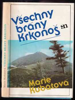 Všechny brány Krkonoš - Marie Kubátová (1986, Severočeské nakladatelství) - ID: 579319