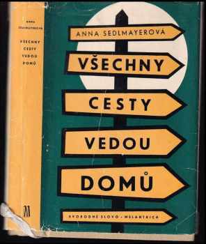 Všechny cesty vedou domů - Anna Sedlmayerová (1958, Svobodné slovo) - ID: 516061