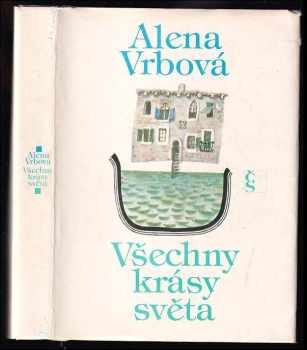 Alena Vrbová: Všechny krásy světa