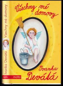 Ivanka Devátá: Všechny mé domovy