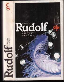 Stanislav Rudolf: Všechny mé lásky