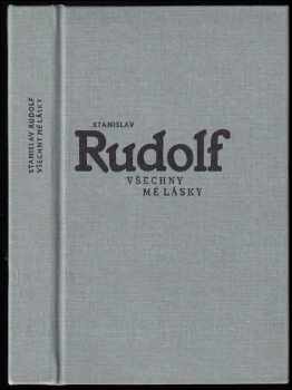 Stanislav Rudolf: Všechny mé lásky
