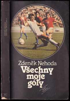 Všechny moje góly - Zdeněk Nehoda (1984, Naše vojsko) - ID: 723444