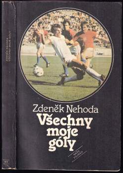 Zdeněk Nehoda: Všechny moje góly