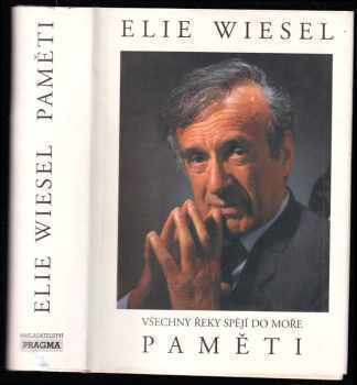 Elie Wiesel: Všechny řeky spějí do moře - paměti