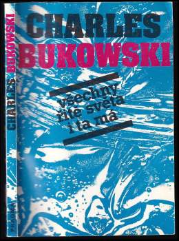 Charles Bukowski: Všechny řitě světa i ta má