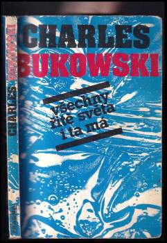 Charles Bukowski: Všechny řitě světa i ta má