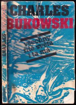 Charles Bukowski: Všechny řitě světa i ta má