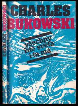 Všechny řitě světa i ta má - Charles Bukowski (1991, Pragma) - ID: 834449