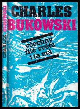 Charles Bukowski: Všechny řitě světa i ta má