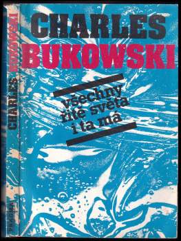 Všechny řitě světa i ta má - Charles Bukowski (1991, Pragma) - ID: 811763