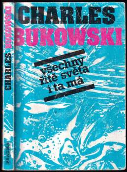 Všechny řitě světa i ta má - Charles Bukowski (1991, Pragma) - ID: 812916