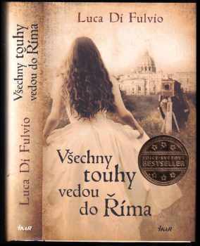 Luca Di Fulvio: Všechny touhy vedou do Říma