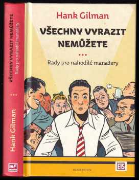 Hank Gilman: Všechny vyrazit nemůžete : rady pro nahodilé manažery