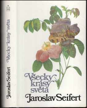 Jaroslav Seifert: Všecky krásy světa : Příběhy a vzpomínky