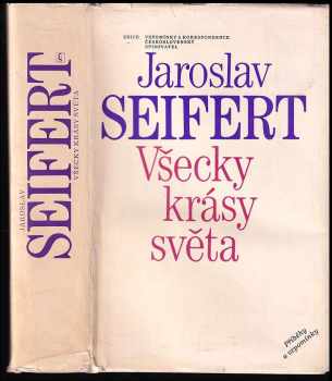 Všecky krásy světa : příběhy a vzpomínky - Jaroslav Seifert (1985, Československý spisovatel) - ID: 800495