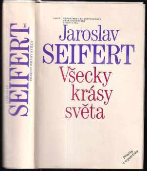 Všecky krásy světa : příběhy a vzpomínky - Jaroslav Seifert (1985, Československý spisovatel) - ID: 814175