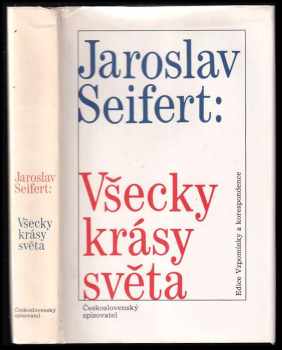 Všecky krásy světa : příběhy a vzpomínky - Jaroslav Seifert (1985, Československý spisovatel) - ID: 795806