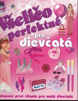 Všeličo perfektné pre dievčatá : [zábavné prvé čítanie pre malé dievčatá]