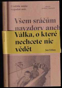Všem sráčům navzdory, aneb, Válka, o které nechcete nic vědět