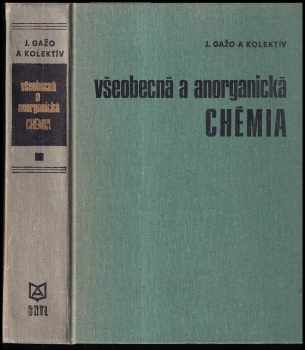 Ján Gažo: Všeobecná a anorganická chémia