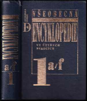 Všeobecná encyklopedie ve čtyřech svazcích : 1. a/f - A-F (1996, Nakladatelský dům OP) - ID: 4143875