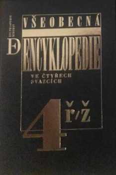 Všeobecná encyklopedie ve čtyřech svazcích : Díl 4 - ř/ž (1996, Nakladatelský dům OP) - ID: 2228991