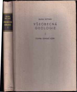 Radim Kettner: Všeobecná geologie. I, Stavba zemské kůry