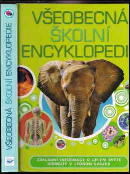 Všeobecná školní encyklopedie - Sean Callery, Clive Gifford, Mike Goldsmith (2012, Svojtka & Co) - ID: 728013
