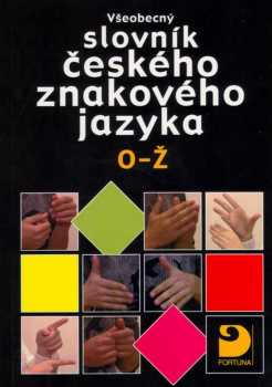 Všeobecný slovník českého znakového jazyka O - Ž