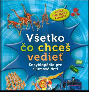Všetko čo chceš vedieť : všetko, čo potrebuješ vedieť