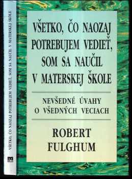 Všetko, čo naozaj potrebujem vedieť, som sa naučil v materskej škole