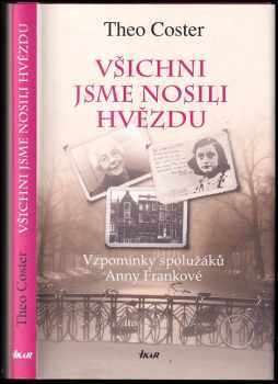 Všichni jsme nosili hvězdu : vzpomínky spolužáků Anny Frankové