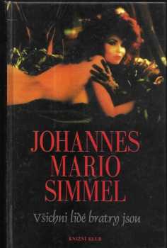 Všichni lidé bratry jsou - Johannes Mario Simmel (1990, Knižní klub) - ID: 2056481
