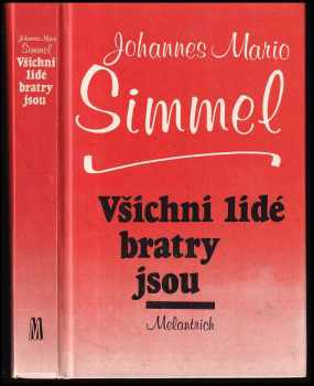 Všichni lidé bratry jsou - Johannes Mario Simmel (1990, Melantrich) - ID: 766370